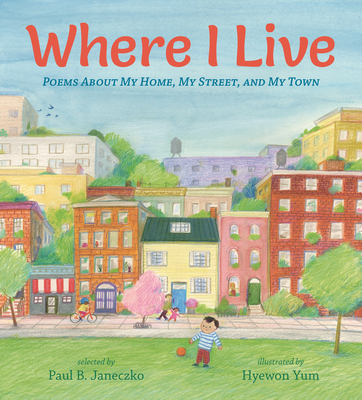 Where I Live: Poems about My Home, My Street, and My Town - Janeczko, Paul B