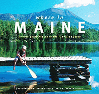 Where in Maine: A Tour of Intriguing Places in the Pine Tree State