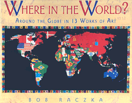 Where in the World?: Around the Globe in 13 Works of Art