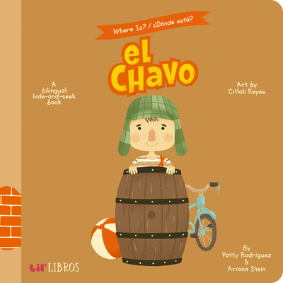 Where is? / Dnde est? El Chavo: A Bilingual Hide-and-Seek Book - Rodriguez, Patty, and Stein, Ariana