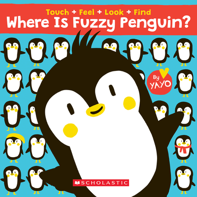 Where Is Fuzzy Penguin? a Touch, Feel, Look, and Find Book! - 