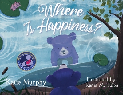 Where is Happiness?: A Little Bear Uncovers a Big Surprise! - Murphy, Katie