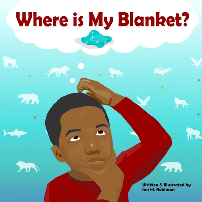 Where is My Blanket? - Robinson, Ian