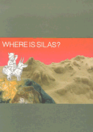 Where Is Silas? - Holmes, Andy, and Prantera, Sofia, and Sansbury, Ben