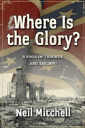 Where is the Glory - A Saga of Tragedy and Triumph