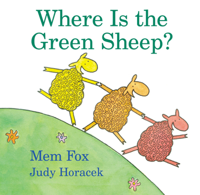 Where Is the Green Sheep? - Fox, Mem, and Horacek, Judy