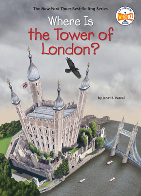Where Is the Tower of London? - Pascal, Janet B., and Who HQ