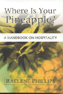 Where Is Your Pineapple?: A Handbook on Hospitality