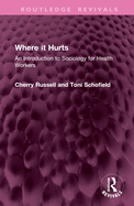 Where It Hurts: An Introduction to Sociology for Health Workers