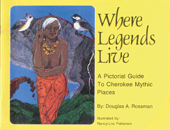 Where Legends Live: A Pictorial Guide to Cherokee Mythic Places