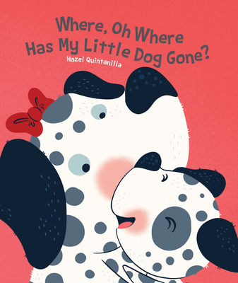 Where, Oh Where Has My Little Dog Gone? - Quintanilla, Hazel