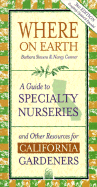 Where on Earth: A Guide to Specialty Nurseries and Other Resources for California Gardeners