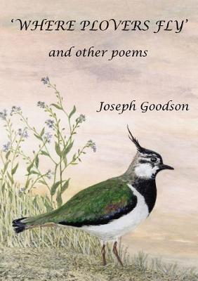 Where Plovers Fly' and other poems - Goodson, Joseph (Compiled by), and Bell, Stephanie (Compiled by), and Bell, Stephen (Compiled by)