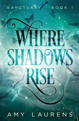 Where Shadows Rise - Laurens, Amy