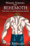 Where Strides the Behemoth: The First in the Behemoth Series