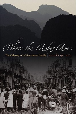 Where the Ashes Are: The Odyssey of a Vietnamese Family - Nguyen, Qui C