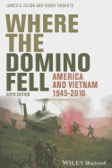 Where the Domino Fell: America and Vietnam 1945 - 2010