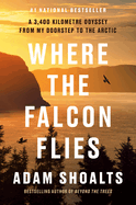 Where the Falcon Flies: A 3,400 Kilometre Odyssey from My Doorstep to the Arctic