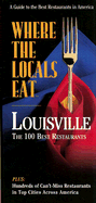 Where the Locals Eat: Louisville: Plus: The Best Restaurants in the Top 50 American Cities - Embry, Pat (Editor), and Lawson, Rachel (Editor), and Ramsey, Elizabeth (Editor)