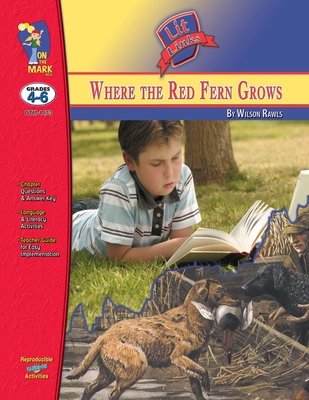 Where the Red Fern Grows, by Wilson Rawls Lit Link Grades 4-6 - Sousa, Roy, and Twigg, David