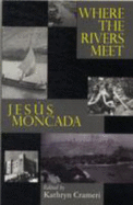 Where the Rivers Meet: Jesus Moncada