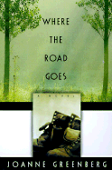 Where the Road Goes - Greenberg, Joanne