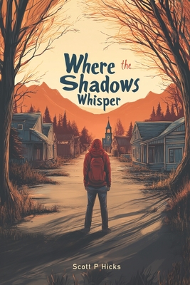 Where the Shadows Whisper - Hicks, Scott P