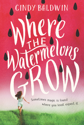 Where the Watermelons Grow - Baldwin, Cindy