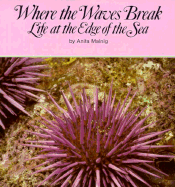 Where the Waves Break: Life at the Edge of the Sea - Malnig, Anita
