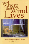 Where the Wind Lives: Poems from the Great Basin