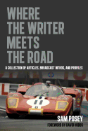 Where the Writer Meets the Road: A Collection of Articles, Broadcast Intros and Profiles