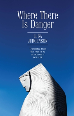 Where There Is Danger - Jurgenson, Luba, and Sopher, Meredith (Translated by)