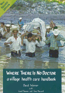 Where there is no doctor : a village health care handbook