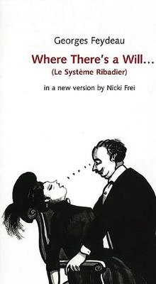 Where There's a Will - Feydeau, George, and Frei, Nicki (Translated by)