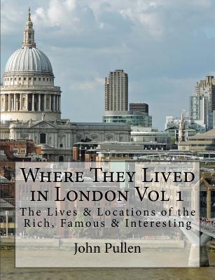 Where They Lived in London Vol 1 - Pullen, John