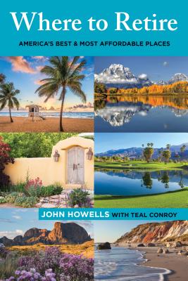 Where to Retire: America's Best & Most Affordable Places - Howells, John, and Conroy, Teal