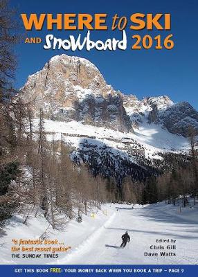 Where to Ski & Snowboard 2016 - Gill, Chris, and Watts, Dave