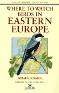 Where to Watch Birds in Eastern Europe - Stackpole Books, and Gorman, Gerard