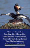 Where to Watch Birds in Herefordshire, Shropshire, Staffordshire, Warwickshire, Worcestershire and the Former West Midlands County