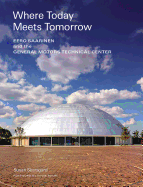 Where Today Meets Tomorrow: Eero Saarinen and the General Motors Technical Center (Icon of Midcentury Architecture by Eero Saarinen)