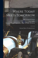 Where Today Meets Tomorrow: General Motors Technical Center