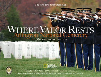 Where Valor Rests: Arlington National Cemetery - Atkinson, Rick