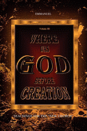 Where Was God Before Creation III - Emmanuel