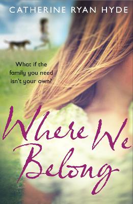 Where We Belong: a compassionate, poignant and heart-searingly honest novel from bestselling author Catherine Ryan Hyde - Ryan Hyde, Catherine