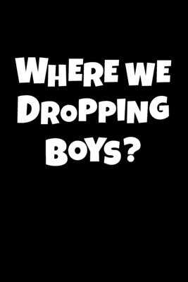 Where We Dropping Boys: Gamer Line Journal Notebook Wide Ruled 6 by 9 inches,120 pages, gamer gift, gifts for gamers - Gamer Notebooks, Lg Publishing