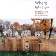 Where We Live: Photographs of America from the Berman Collection - Breisch, Kenneth A, and Keller, Judith, and Westerbeck, Colin