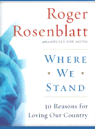 Where We Stand: 30 Reasons for Loving Our Country - Rosenblatt, Roger