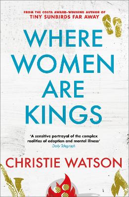 Where Women are Kings: from the author of The Language of Kindness - Watson, Christie