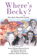 Where's Becky?: How Becky Raised Her Family