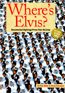 Where's Elvis?: Documented Sightings Through the Ages - Klein, Daniel, and Teensma, Hans
